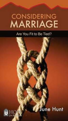 Considering Marriage [June Hunt Hope for the Heart] Are You Fit to Be Tied de June Hunt