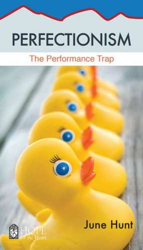 Perfectionism: The Performance Trap de June Hunt