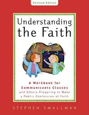 Understanding the Faith New ESV Edition de Stephen Smallman