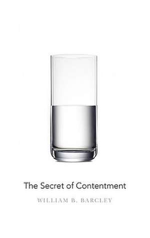 The Secret of Contentment de William B. Barcley