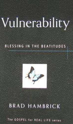 Vulnerability: Blessing in the Beatitudes de Brad Hambrick