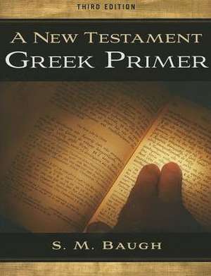 New Testament Greek Primer 3D Ed de Steven M. Baugh