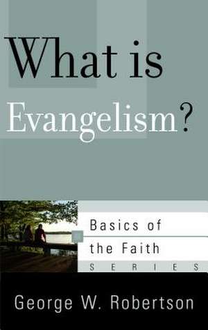 What Is Evangelism? de George W. Robertson