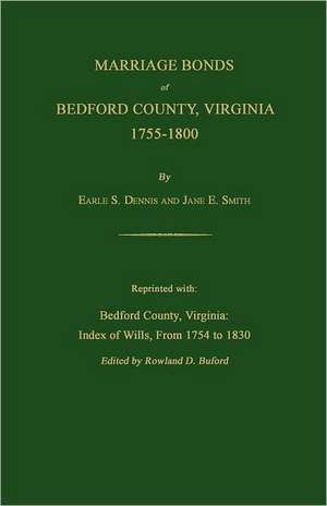 Marriage Bonds of Bedford County, Virginia, 1755-1800 de Rowland D. Buford