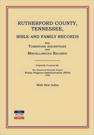 Rutherford County, Tennessee, Bible and Family Records; With Tombstone Inscriptions and Miscellaneous Records de Works Progress Administration (Wpa)