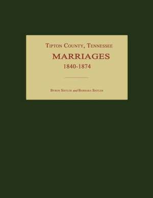 Tipton County, Tennessee, Marriages 1840-1874 de Byron Sistler