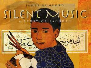 Silent Music: A Story of Baghdad de James Rumford