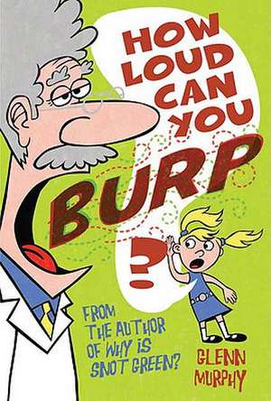 How Loud Can You Burp? de Glenn Murphy