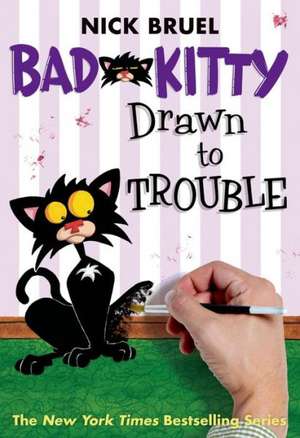 Bad Kitty Drawn to Trouble de Nick Bruel