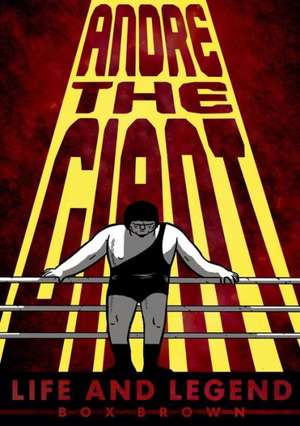 Andre the Giant de Box Brown