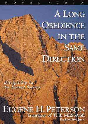 A Long Obedience in Same Direction: Discipleship in an Instant Society de Eugene H. Peterson