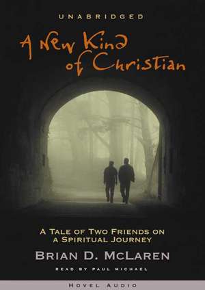 A New Kind of Christian: A Tale of Two Friends on a Spiritual Journey de Brian McLaren