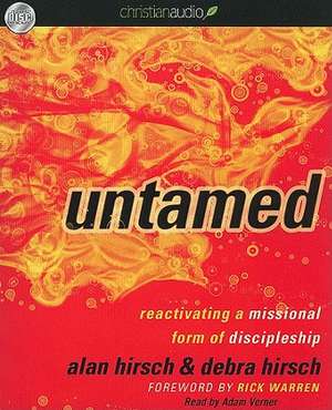 Untamed: Reactivating a Missional Form of Discipleship de Alan Hirsch