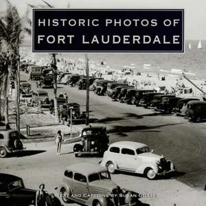 Historic Photos of Fort Lauderdale de Susan Gillis