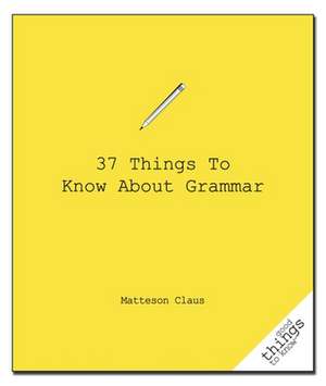 37 Things to Know about Grammar de Matteson Claus