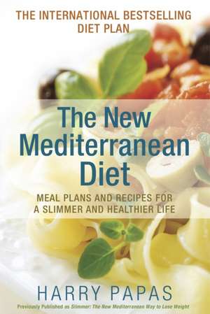 The New Mediterranean Diet: Meal Plans and Recipes for a Slimmer and Healthier Life de Charilaos Papadopoulos