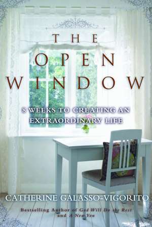 The Open Window: 8 Weeks to Creating an Extraordinary Life de Catherine Galasso-Vigorito