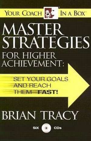 Master Strategies for Higher Achievement: Set Your Goals and Reach Them - Fast! de Brian Tracy