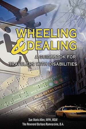 Wheeling & Dealing: A Guidebook for Travelers with Disabilities de Sue Maris Allen