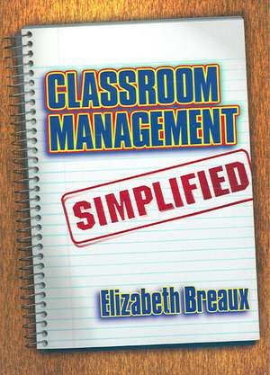 Classroom Management Simplified de Elizabeth Breaux