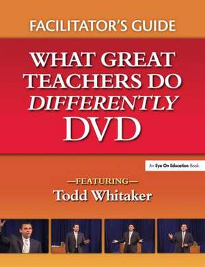 What Great Teachers Do Differently Facilitator's Guide de Todd Whitaker