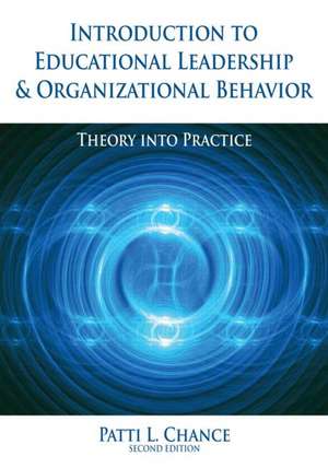 Introduction to Educational Leadership & Organizational Behavior de Patti Chance