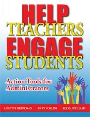 Help Teachers Engage Students: Action Tools for Administrators de Gary Forlini