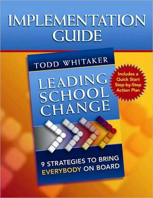 Leading School Change: 9 Strategies to Bring Everybody on Board (Study Guide) de Todd Whitaker