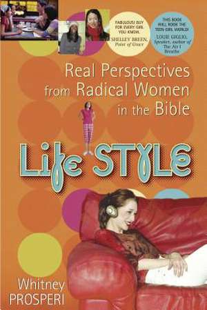 Life Style: Real Perspectives from Radical Women in the Bible de Whitney Prosperi