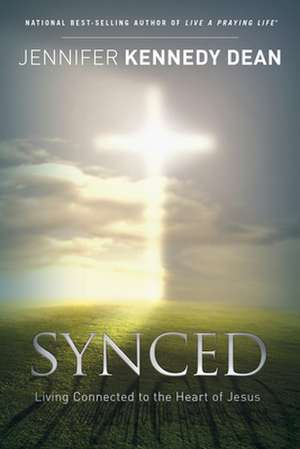 Synced: Living Connected to the Heart of Jesus de Jennifer Dean