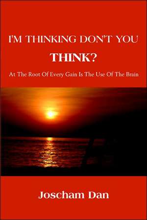 I'M THINKING DON'T YOU THINK? de Joscham Dan