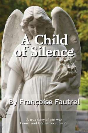 A Child of Silence de Francoise Fautrel