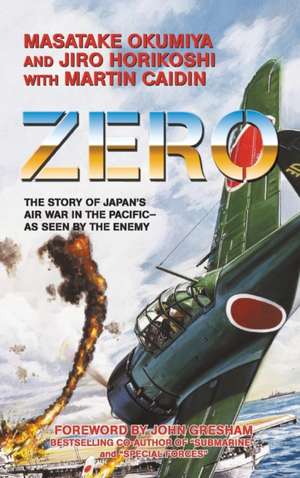 Zero, the Story of Japan's Air War in the Pacific - As Seen by the Enemy de Masatake Okumiya