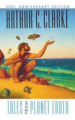 Tales from Planet Earth de Arthur Charles Clarke