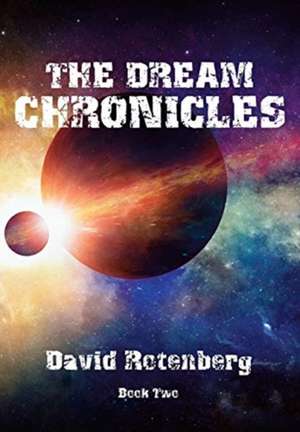 The Dream Chronicles Book Two de David Rotenberg