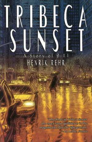 Tribeca Sunset, A Story of 9-11 de Henrik Rear