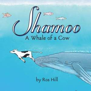 Shamoo, a Whale of a Cow: A Bumper Anthology of Historical Mysteries de Ros Hill