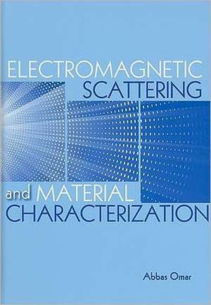 Electromagnetic Scattering and Material Characterization de Abbas Omar