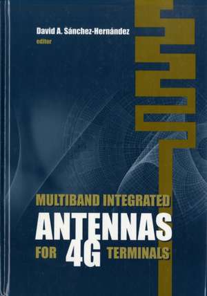 Multiband Integrated Antennas for 4G Terminals de David Sanchez-Hernandez