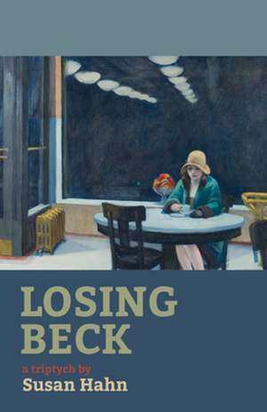 Losing Beck: A Triptych de Susan Hahn