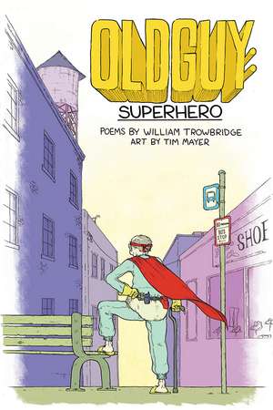 Oldguy: Superhero de William Trowbridge