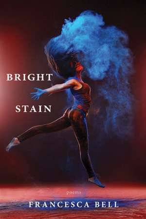 Bright Stain de Francesca Bell