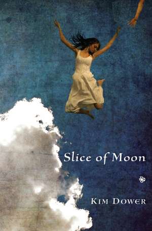 Slice of Moon de Kim Dower