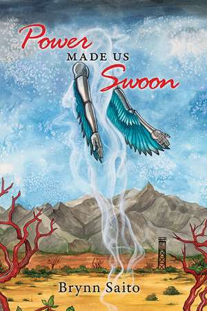 Power Made Us Swoon de Brynn Saito