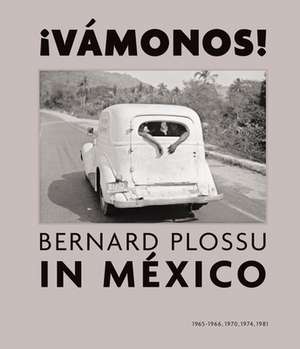 Bernard Plossu in Mexico: 1965-1966, 1970, 1974, 1981 de Bernard Plossu