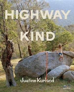 Justine Kurland: Highway Kind de Lynne Tillman