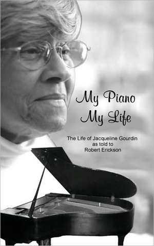 My Piano, My Life de Robert Erickson