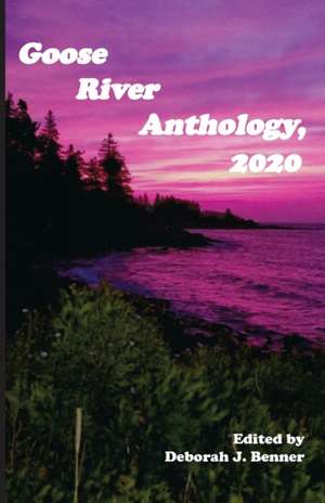 Goose River Anthology, 2020 de Deborah J Benner