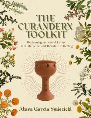 The Curanderx Toolkit de Atava Garcia Swiecicki