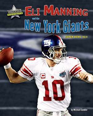 Eli Manning and the New York Giants: Super Bowl XLII de Michael Sandler